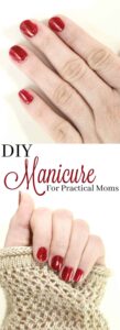 How do do an Easy DIY Manicure at home for Practical & Busy Moms